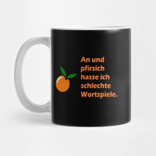 An und pfirsich hasse ich schlechte Wortspiele Mug